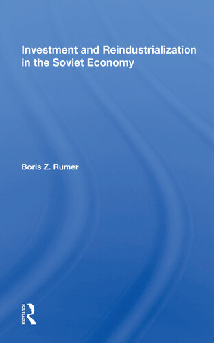 Investment And Reindustrialization In The Soviet Economy Boris Z Rumer