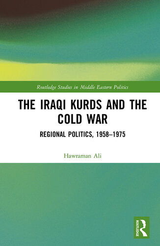 The Iraqi Kurds And The Cold War Regional Politics 19581975 Hawraman Ali