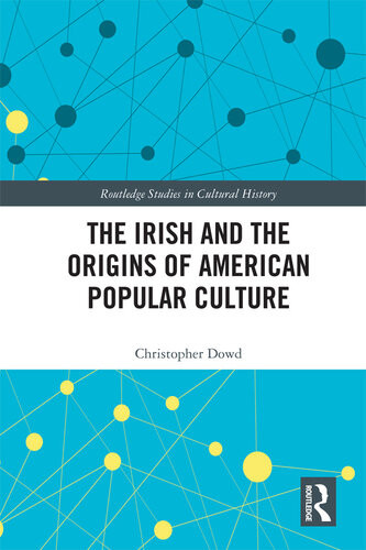 The Irish And The Origins Of American Popular Culture Christopher Dowd
