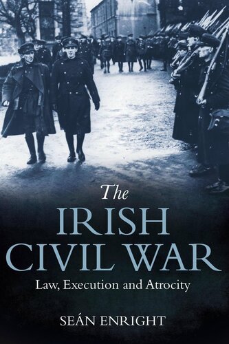 The Irish Civil War Law Execution And Atrocity Sen Enright
