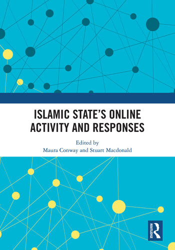 Islamic States Online Activity And Responses Maura Conway Stuart Macdonald