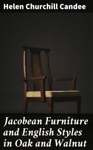 Jacobean Furniture And English Styles In Oak And Walnut Helen Churchill Candee