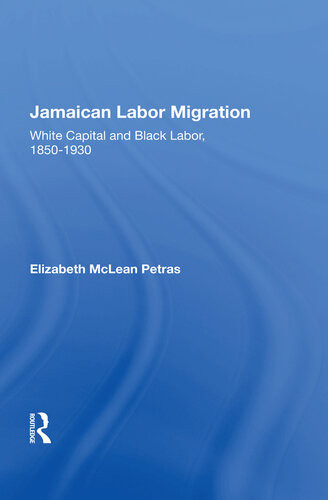 Jamaican Labor Migration White Capital And Black Labor 18501930 Elizabeth Mclean Petras