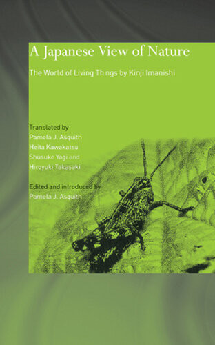 A Japanese View Of Nature The World Of Living Things By Kinji Imanishi Kinji Imanishi Pamela J Asquith
