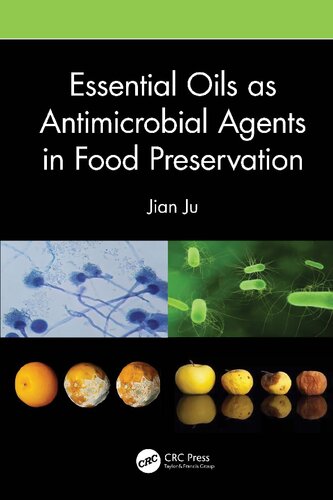 Essential Oils As Antimicrobial Agents In Food Preservation Jian Ju