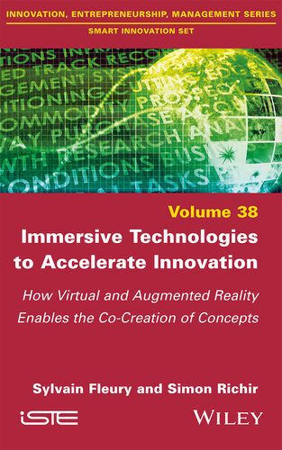 Immersive Technologies To Accelerate Innovation How Virtual And Augmented Reality Enables The Cocreation Of Concepts Sylvain Fleury