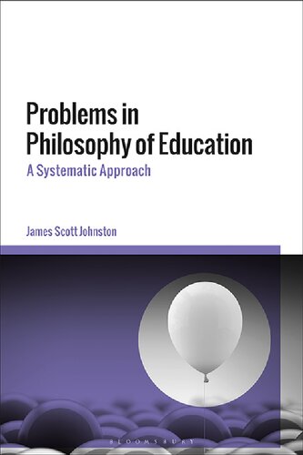 Problems In Philosophy Of Education A Systematic Approach James Scott Johnston