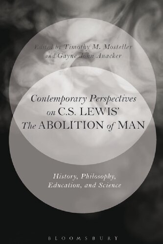 Contemporary Perspectives On Cs Lewis The Abolition Of Man History Philosophy Education And Science Tim Mosteller