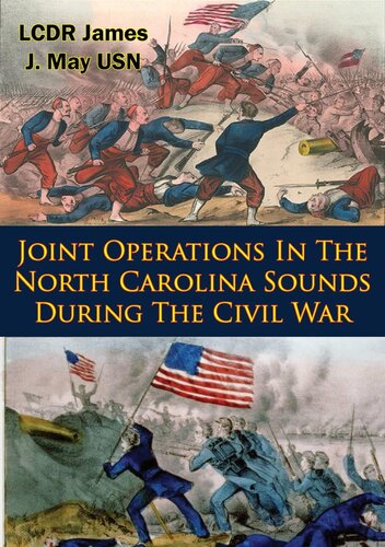 Joint Operations In The North Carolina Sounds During The Civil War Lcdr James J May Usn
