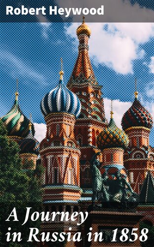 A Journey In Russia In 1858 Robert Heywood