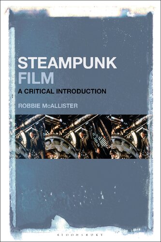 Steampunk Film A Critical Introduction Robbie Mcallister