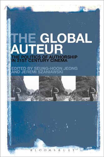 The Global Auteur The Politics Of Authorship In 21st Century Cinema Seunghoon Jeong