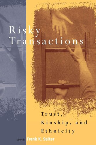 Risky Transactions Trust Kinship And Ethnicity 1st Edition Frank K Salter Editor