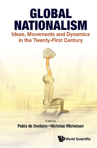 Global Nationalism Ideas Movements And Dynamics In The Twentyfirst Century Pablo De Orellana