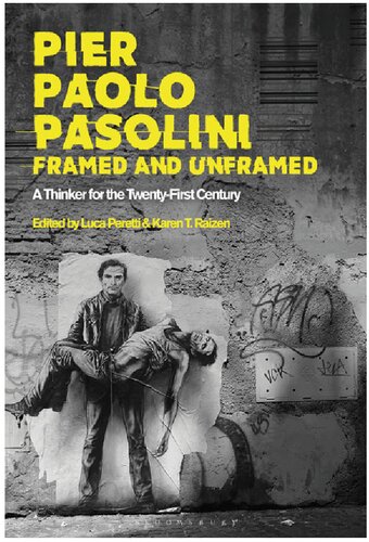 Pier Paolo Pasolini Framed And Unframed A Thinker For The Twentyfirst Century Luca Peretti