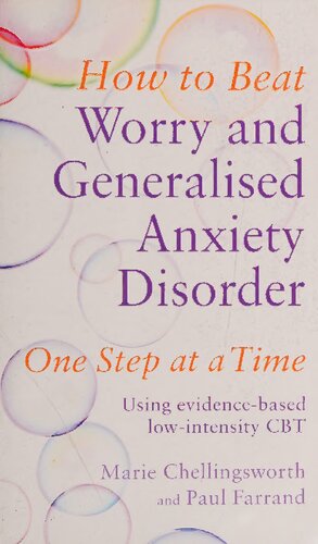 How To Beat Worry And Generalised Anxiety Disorder One Step At A Time Using Evidencebased Lowintensity Cbt 1st Edition Marie Chellingsworth