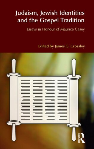 Judaism Jewish Identities And The Gospel Tradition Essays In Honour Of Maurice Casey James G Crossley