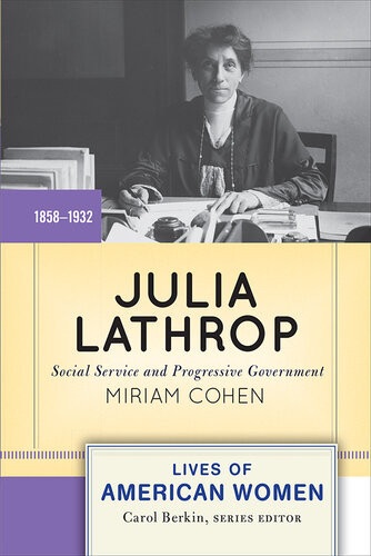 Julia Lathrop Social Service And Progressive Government Miriam Cohen