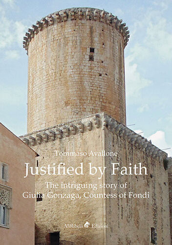 Justified By Faith The Intriguing Story Of Giulia Gonzaga Countess Of Fondi Tommaso Avallone