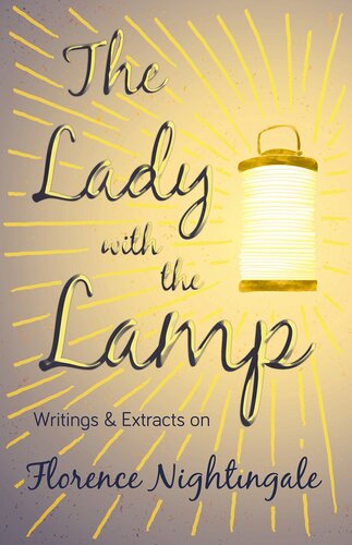 The Lady With The Lamp Writings Extracts On Florence Nightingale Various
