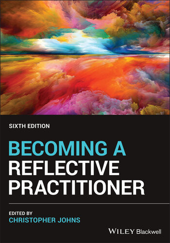 Becoming A Reflective Practitioner 6th Edition Christopher Johns