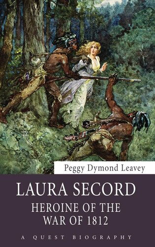 Laura Secord Heroine Of The War Of 1812 Peggy Dymond Leavey