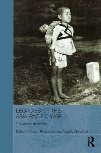 Legacies Of The Asiapacific War The Yakeato Generation Roman Rosenbaum Yasuko Claremont