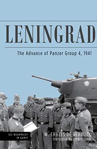Leningrad The Advance Of Panzer Group 4 1941 1st Edition W Chales De Beaulieu
