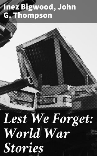 Lest We Forget World War Stories John G Thompson Inez Bigwood