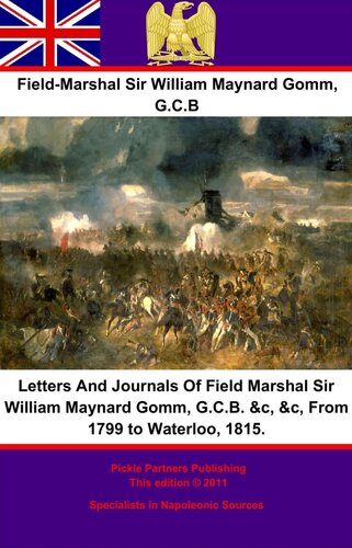 Letters And Journals Of Field Marshal Sir William Maynard Gomm Gcb From 1799 To Waterloo 1815 Fieldmarshal Sir William Maynard Gomm Gcb