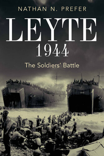 Leyte 1944 The Soldiers Battle Nathan N Prefer
