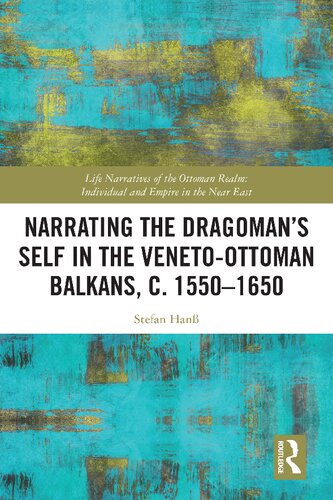 Narrating The Dragomans Self In The Venetoottoman Balkans C 15501650 Stefan Han