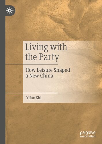Living With The Party How Leisure Shaped A New China Yifan Shi