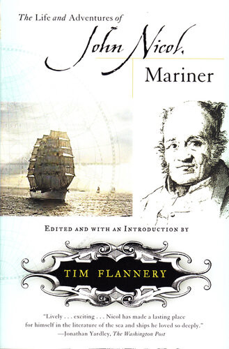 The Life And Adventures Of John Nicol Mariner Tim Flannery