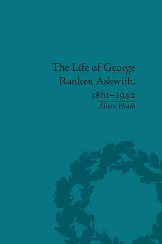 The Life Of George Ranken Askwith 18611942 Alison Heath