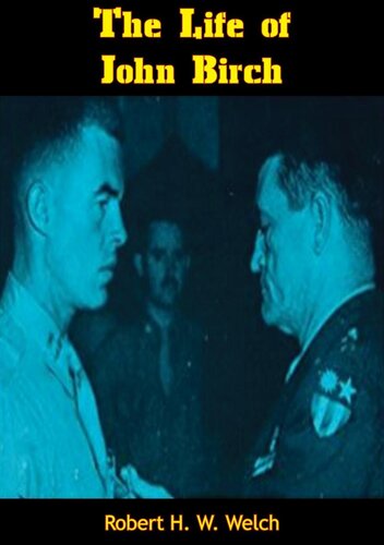 The Life Of John Birch Robert H W Welch Jr