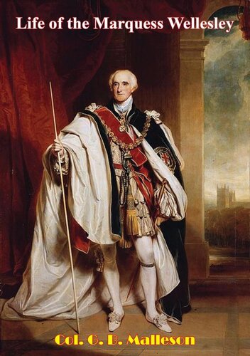 Life Of The Marquess Wellesley Col G B Malleson
