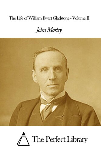 The Life Of William Ewart Gladstone Vol 3 Of 3 John Morley