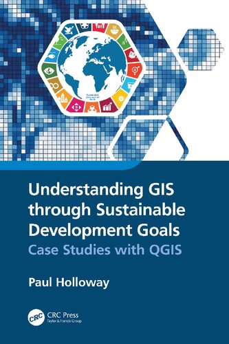 Understanding Gis Through Sustainable Development Goals Case Studies With Qgis Paul Holloway