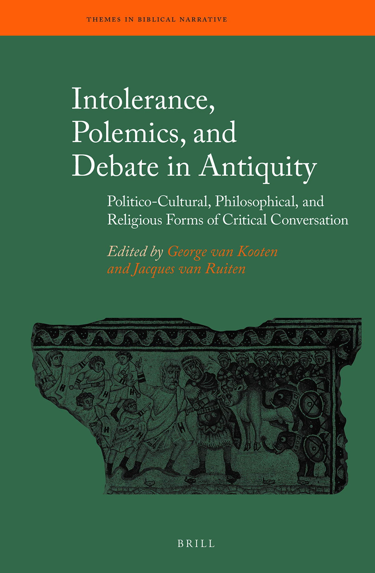 Intolerance Polemics And Debate In Antiquity George H Van Kooten