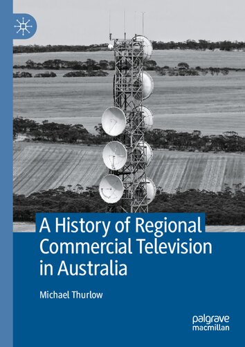 A History Of Regional Commercial Television In Australia Michael Thurlow