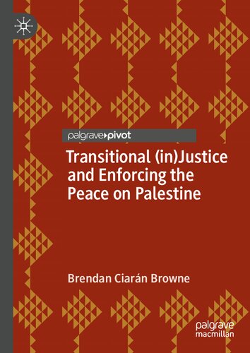 Transitional Injustice And Enforcing The Peace On Palestine Brendan Ciarn Browne