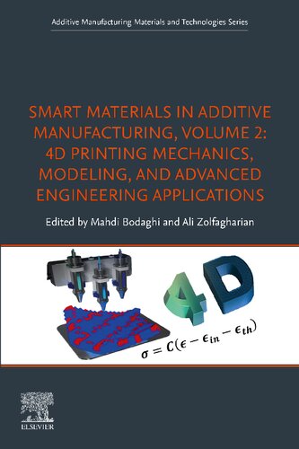 Smart Materials In Additive Manufacturing Volume 2 4d Printing Mechanics Modeling And Advanced Engineering Applications Mahdi Bodaghi