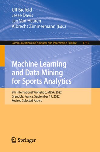 Machine Learning And Data Mining For Sports Analytics 9th International Workshop Mlsa 2022 Grenoble France September 19 2022 Revised Selected Papers 1st Edition Ulf Brefeld