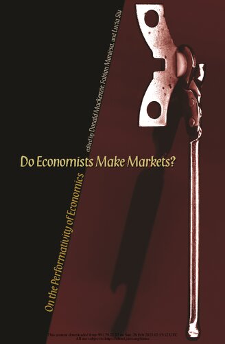 Do Economists Make Markets On The Performativity Of Economics Donald Mackenzie