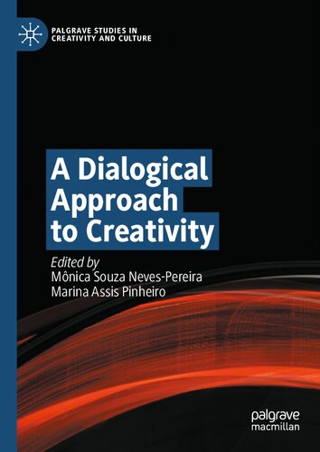 A Dialogical Approach To Creativity Mnica Souza Nevespereira
