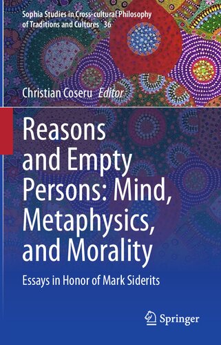 Reasons And Empty Persons Mind Metaphysics And Morality Essays In Honor Of Mark Siderits Christian Coseru