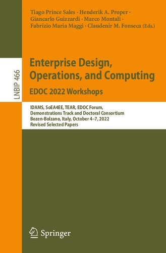 Enterprise Design Operations And Computing Edoc 2022 Workshops Idams Soea4ee Tear Edoc Forum Demonstrations Track And Doctoral Consortium Bozenbolzano Italy October 47 2022 Revised Selected Papers Editors Tiago Prince Sales