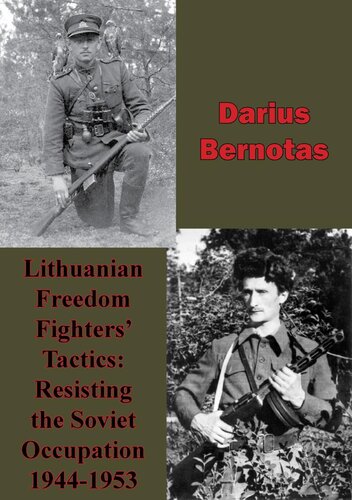 Lithuanian Freedom Fighters Tactics Resisting The Soviet Occupation 19441953 Darius Bernotas