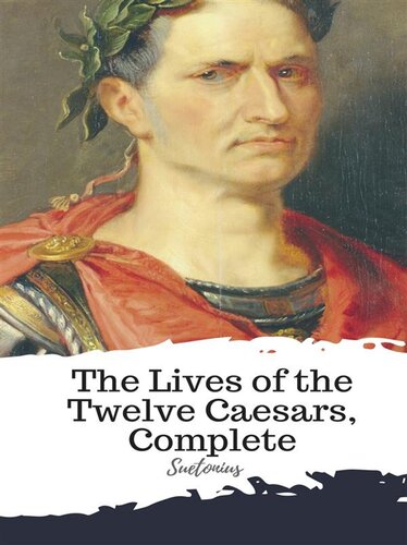 The Lives Of The Twelve Caesars Complete Suetonius Thomas Forester